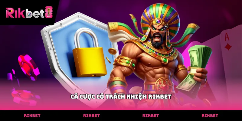 Cá cược có trách nhiệm RIKBET Hội viên thực hiện cá cược có trách nhiệm RIKBET an toàn