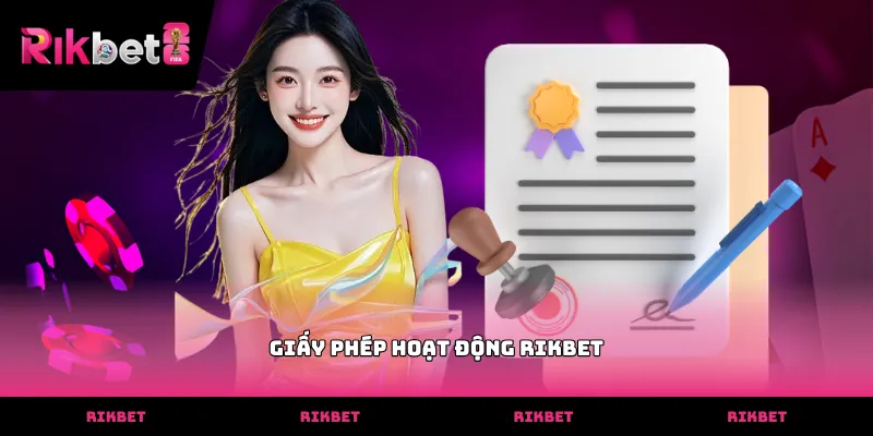 Giấy phép hoạt động RIKBET Giấy phép hoạt động RIKBET chứng minh tính minh bạch của nhà cái