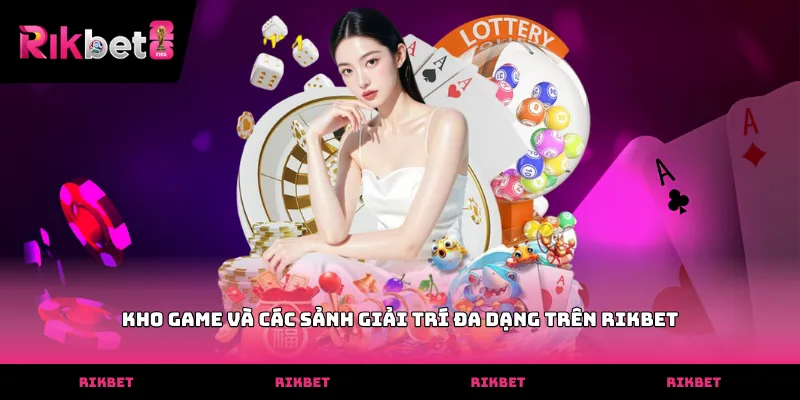 Kho game và các sảnh giải trí đa dạng trên RIKBET