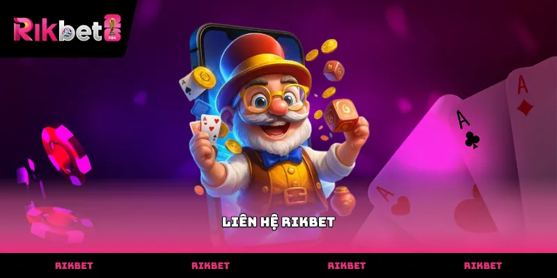 Liên hệ RIKBET Cách liên hệ RIKBET để nhận hỗ trợ kỹ thuật kịp thời